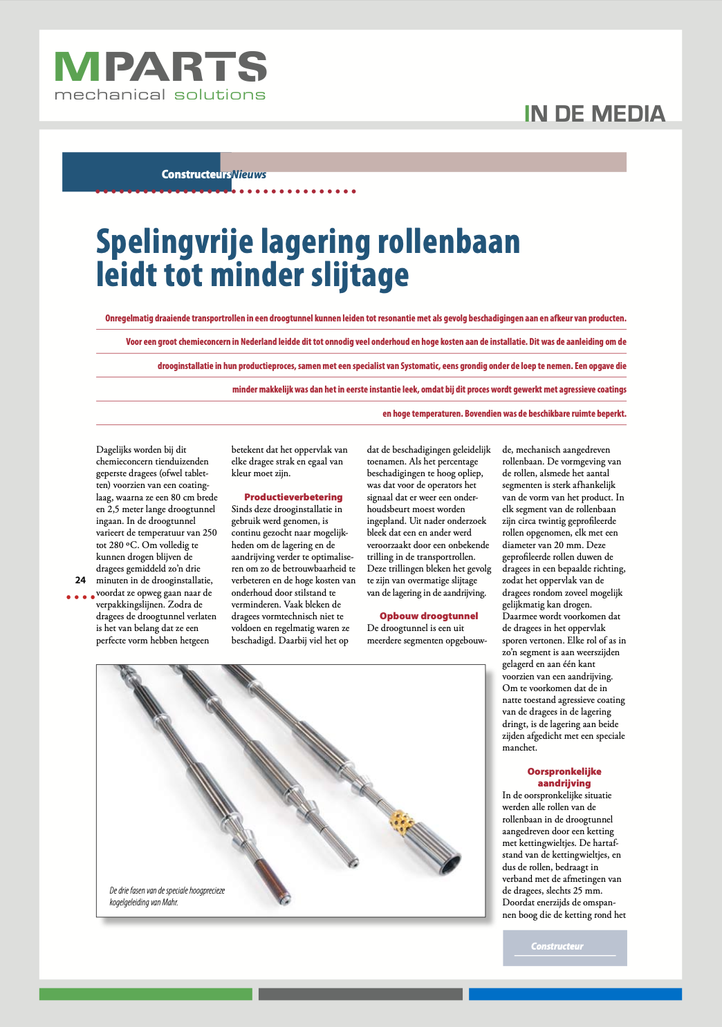 Spelingvrije lagering rollenbaan leidt tot minder slijtage leidt tot minder slijtage